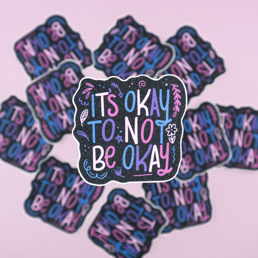 It's Okay to Not Be Okay | Vinyl Sticker